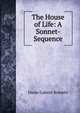 The House of Life: A Sonnet-Sequence, Rossetti, Dante Gabriel, 1828-1882 