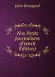 Nos Petits Journalistes (French Edition), Leon Rossignol 
