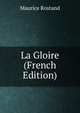 La Gloire (French Edition), Maurice Rostand 