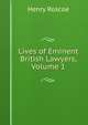Lives of Eminent British Lawyers, Volume 1, Henry Roscoe 