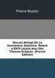 Nouvel Abrege De La Grammaire Italienne: Reduit a XXIV Lecons Avec Des Themes Gradues . (French Edition), Pierre Roster 