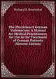 The Physicians'S German Vademecum: A Manual for Medical Practitioners for Use in the Treatment of German Patients (Slovene Edition), Richard S. Rosenthal 