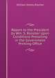 Report to the President by Wm. S. Rossiter Upon Conditions Prevailing in the Government Printing Office, William Sidney Rossiter 