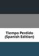 Tiempo Perdido (Spanish Edition), 