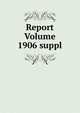 Report Volume 1906 suppl., 