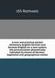 A new and practical pocket dictionary, English-German and German-English on a new system, the pronunciation phonetically indicated by means of German . baptismal and geographical names, J. S. S. Rothwell 