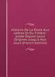Histoire De La Poste Aux Lettres Et Du Timbre-poste Depuis Leurs Origines Jusqu'? Nos Jours (French Edition), 