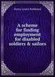 A scheme for finding employment for disabled soldiers & sailors, Henry Lesser Rothband 