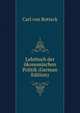 Lehrbuch der okonomischen Politik (German Edition), Carl von Rotteck 