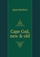 Cape Cod, new & old, Agnes Rothery 