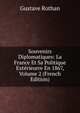 Souvenirs Diplomatiques: La France Et Sa Politique Exterieurre En 1867, Volume 2 (French Edition), Gustave Rothan 