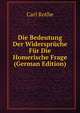 Die Bedeutung Der Widerspruche Fur Die Homerische Frage (German Edition), Carl Rothe 