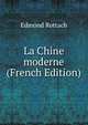 La Chine moderne (French Edition), Edmond Rottach 
