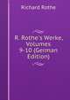 R. Rothe's Werke, Volumes 9-10 (German Edition), Richard Rothe 