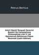 Anicii Manlii Torquati Severini Boethii De Consolatione Philosophiae Libri V: Ad Optimarum Editionum Fidem Recensiti (Latin Edition), Petrus Bertius 