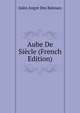 Aube De Siecle (French Edition), Jules Angot Des Rotours 
