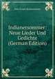 Indianersommer: Neue Lieder Und Gedichte (German Edition), John Ernest Rothensteiner 