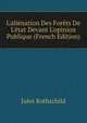 L'ali?nation Des For?ts De L'?tat Devant L'opinion Publique (French Edition), Jules Rothschild 