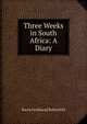Three Weeks in South Africa: A Diary, Baron Ferdinand Rothschild 