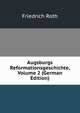 Augsburgs Reformationsgeschichte, Volume 2 (German Edition), Friedrich Roth 