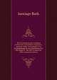. Reconocimiento De La Region Andina De La Republica Argentina: Apuntes Sobre La Geologia Y La Paleontologia De Los Territorios Del Rio Negro Y . De 1895 A Junio De 1896) (Spanish Edition), Santiago Roth 