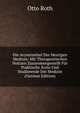 Die Arzneimittel Der Heutigen Medizin: Mit Therapeutischen Notizen Zusammengestellt Fur Praktische Arzte Und Studierende Der Medizin (German Edition), Otto Roth 