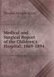 Medical and Surgical Report of the Children's Hospital: 1869-1894, Thomas Morgan Rotch 