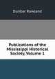 Publications of the Mississippi Historical Society, Volume 1, Dunbar Rowland 