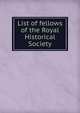 List of fellows of the Royal Historical Society, 