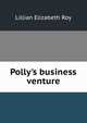 Polly's business venture, Lillian Elizabeth Roy 