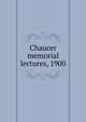 Chaucer memorial lectures, 1900, 