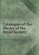 Catalogue of the library of the Royal Society, 