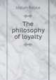 The philosophy of loyalty, Royce, Josiah, 1855-1916 