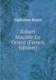 Robert Macaire En Orient (French Edition), Alphonse Royer 
