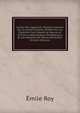 Le Jour Du Jugement: Mystere Fran?ais Sur Le Grand Schisme; Publi? Pour La Premi?re Fois D'apr?s Le Manuscrit 579 De La Biblioth?que De Besan?on Et Les Myst?res De Sainte-Genevi?ve (French Edition), Emile Roy 