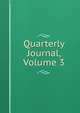 Quarterly Journal, Volume 3, 