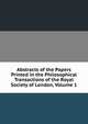Abstracts of the Papers Printed in the Philosophical Transactions of the Royal Society of London, Volume 1, 