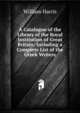 A Catalogue of the Library of the Royal Institution of Great Britain: Including a Complete List of the Greek Writers, William Harris 