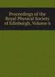 Proceedings of the Royal Physical Society of Edinburgh, Volume 6, 