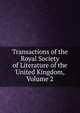Transactions of the Royal Society of Literature of the United Kingdom, Volume 2, 