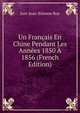 Un Francais En Chine Pendant Les Annees 1850 A 1856 (French Edition), Just-Jean-Etienne Roy 