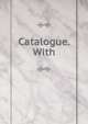 Catalogue. With, 