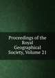 Proceedings of the Royal Geographical Society, Volume 21, 