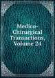 Medico-Chirurgical Transactions, Volume 24, 