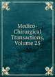 Medico-Chirurgical Transactions, Volume 25, 