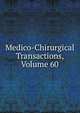 Medico-Chirurgical Transactions, Volume 60, 