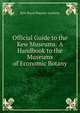 Official Guide to the Kew Museums: A Handbook to the Museums of Economic Botany, Kew Royal Botanic Gardens 