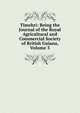 Timehri: Being the Journal of the Royal Agricultural and Commercial Society of British Guiana, Volume 3, 