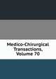 Medico-Chirurgical Transactions, Volume 70, 