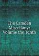 The Camden Miscellany: Volume the Tenth, 